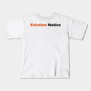 Eviction Notice Kids T-Shirt